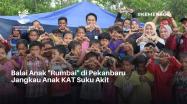 Embedded thumbnail for Balai Anak &amp;quot;Rumbai&amp;quot; di Pekanbaru Jangkau Anak KAT Suku Akit